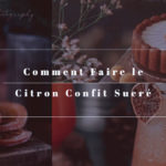 Recette du Citron confit sucré